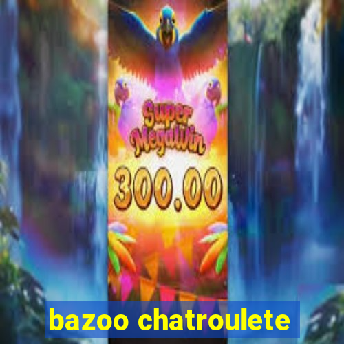 bazoo chatroulete